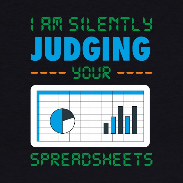 I am Silently Judging your Spreadsheet funny Accountant Joke by FunnyphskStore